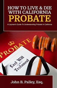 How to Live and Die with California Probate